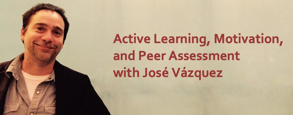 Podcast #77: Active Learning, Motivation, and Peer Assessment with Jose Vazquez