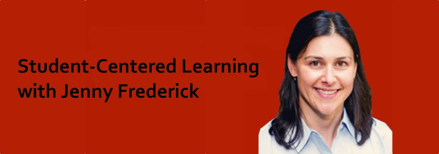 Podcast #3: Student-Centered Learning with Jenny Frederick
                               
