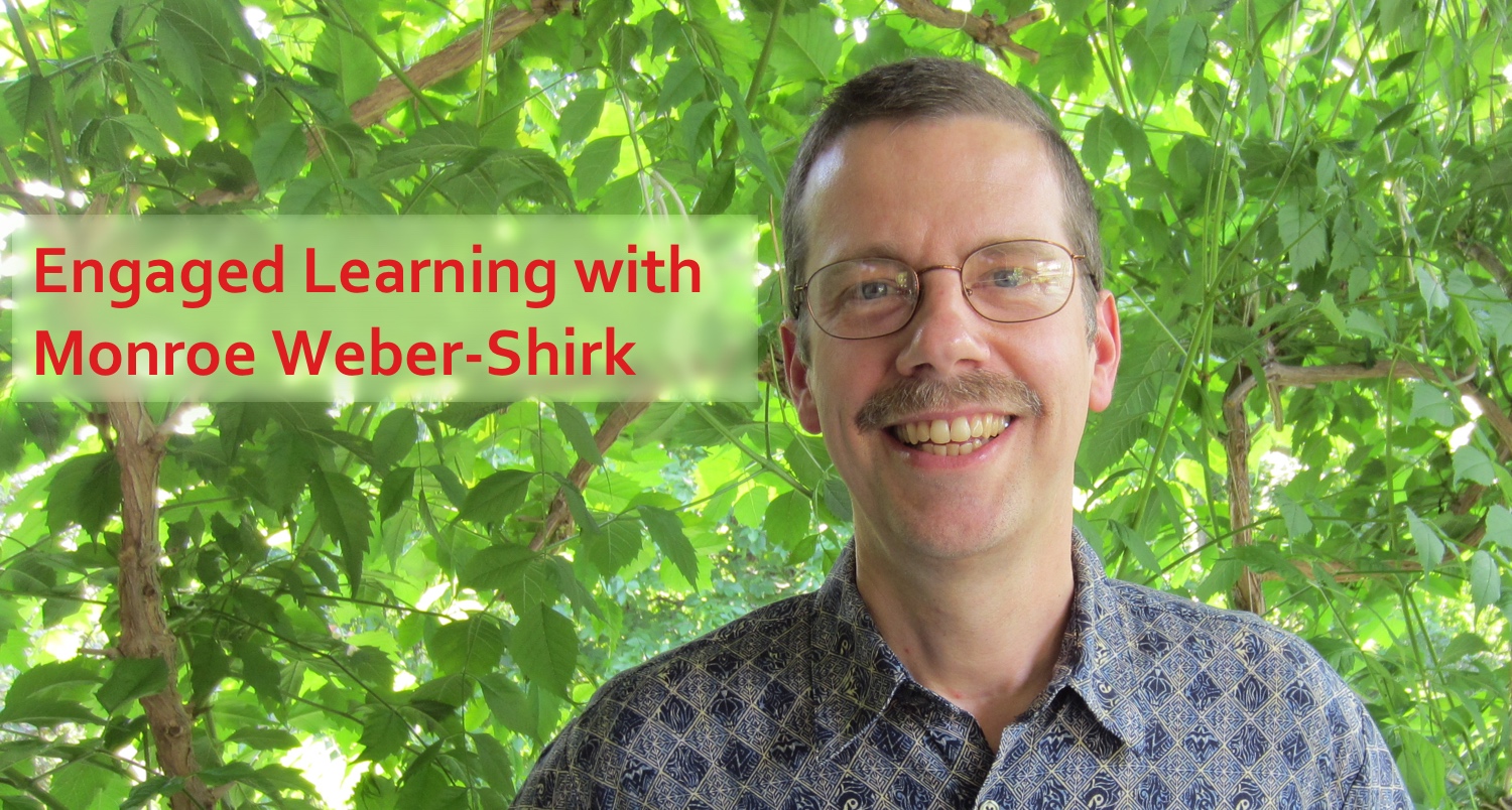 Podcast #74: Engaged Learning with Monroe Weber-Shirk
                               