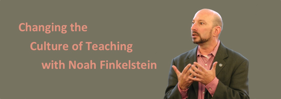 Podcast #25: Changing the Culture of Teaching with Noah Finkelstein
                               