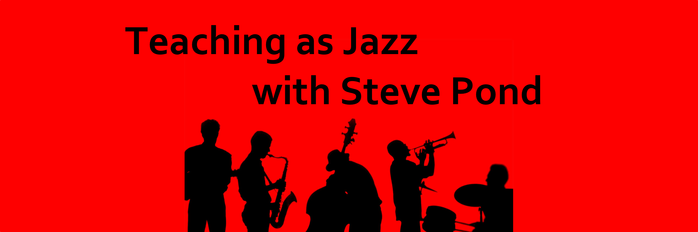 Podcast #48: Teaching as Jazz with Steve Pond
                               