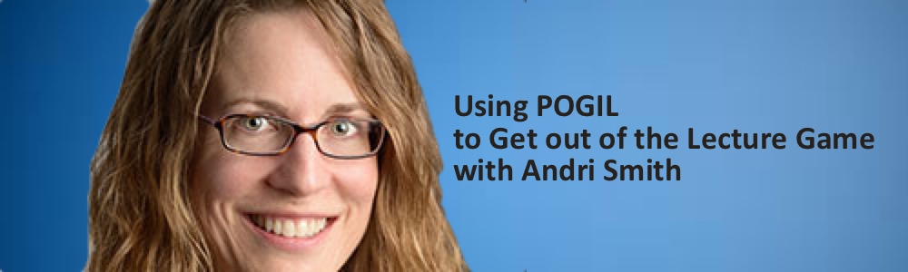 Podcast #37: Using POGIL to Get out of the Lecture Game with Andri Smith
                               