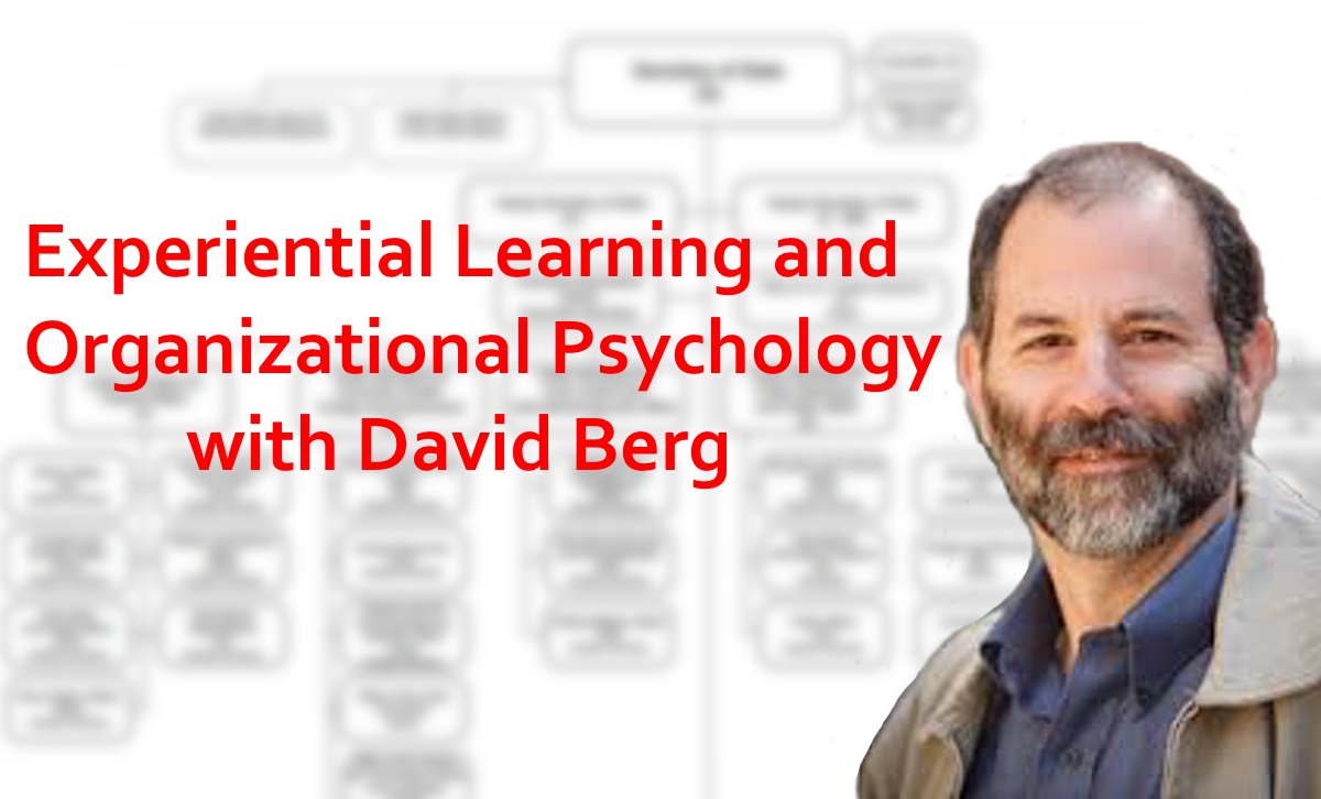 Podcast #47: Experiential Learning and Organizational Psychology with David Berg
                               