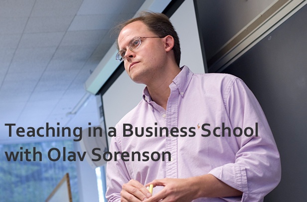 Podcast #16: Teaching in a Business School with Olav Sorenson
                               
