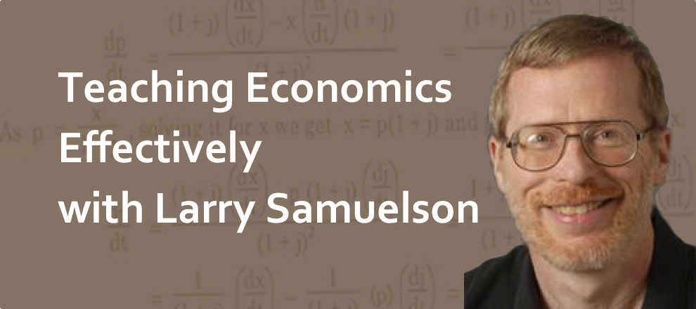 Podcast #8: Teaching Economics Effectively with Larry Samuelson
                               