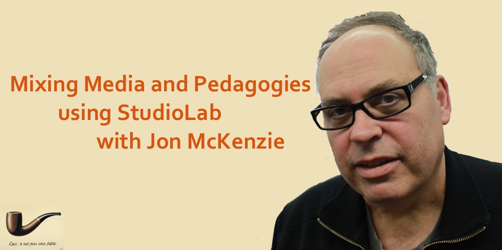 Podcast #46: Mixing Media and Pedagogies using StudioLab with Jon McKenzie
                               
