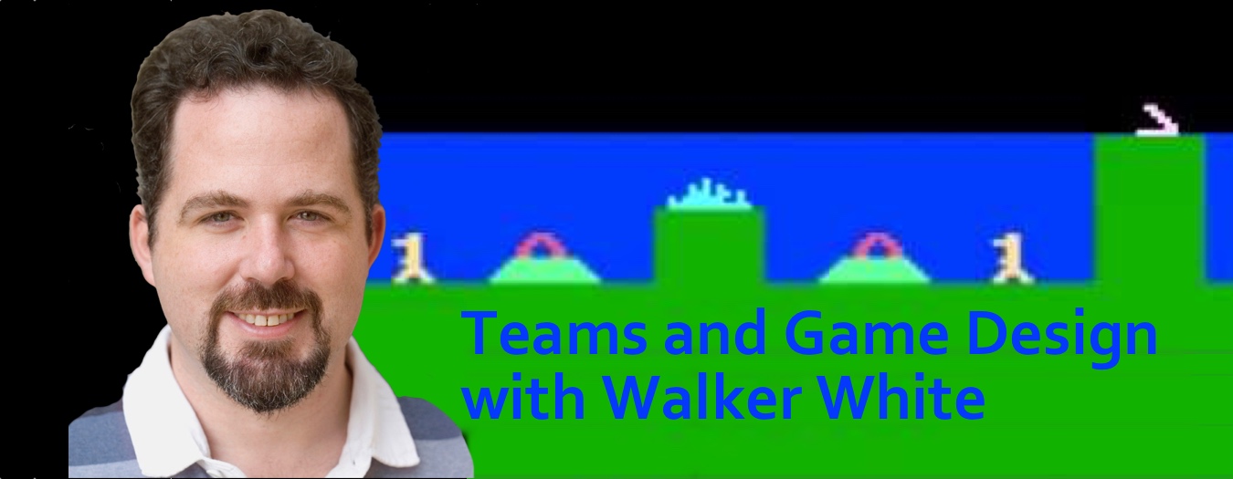 Podcast #52: Teams and Game Design with Walker White
                               